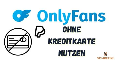 zahlungsmöglichkeiten onlyfans|OnlyFans ohne Kreditkarte: Sichere。